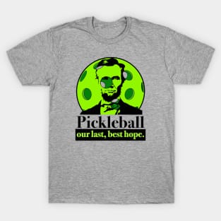 Pickleball, Our Last Best Hope T-Shirt